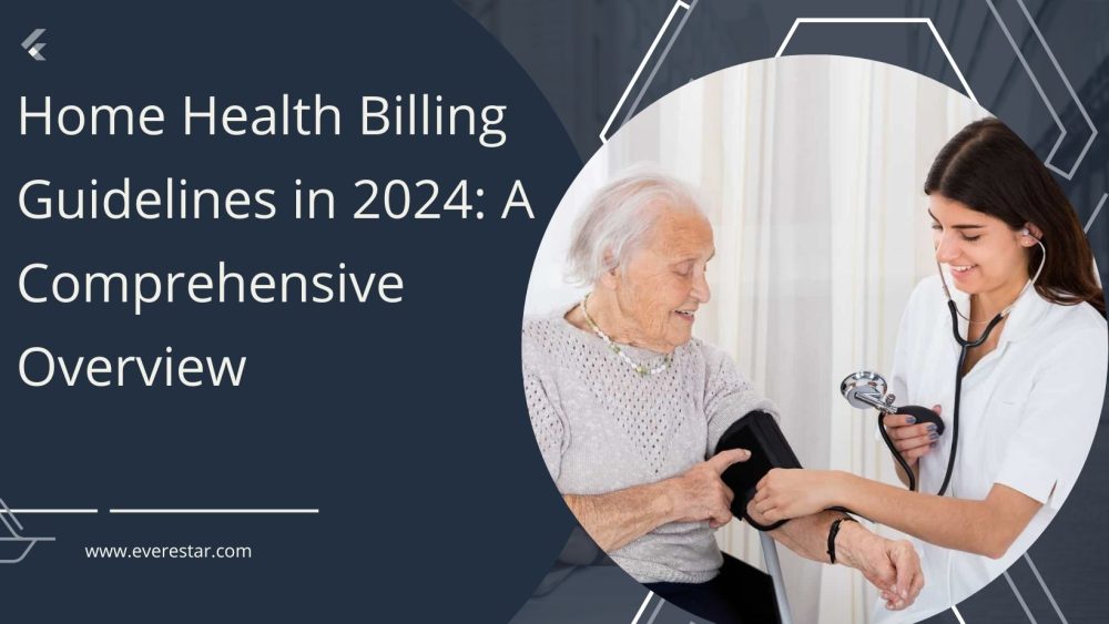 Home Health Billing Guidelines In 2024 A Comprehensive Overview   Everestar 4 2 1000x563 